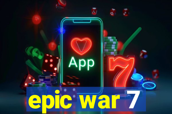 epic war 7